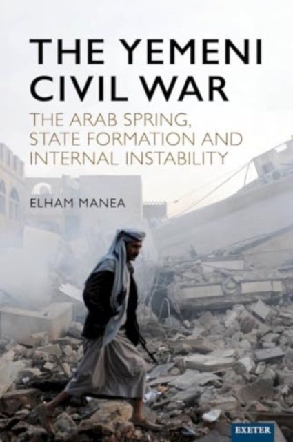 The Yemeni Civil War - The Arab Spring, State formation and internal instability