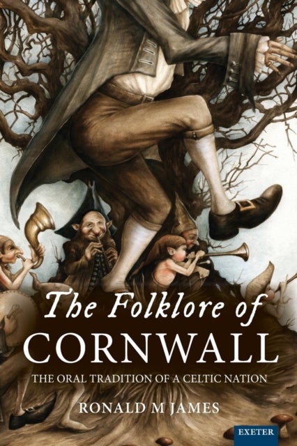 The Folklore of Cornwall - The Oral Tradition of a Celtic Nation