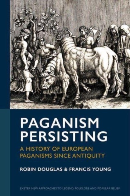 Paganism Persisting - A History of European Paganisms since Antiquity