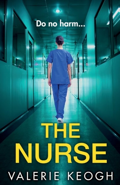 The Nurse - The completely addictive psychological thriller from Valerie Keogh