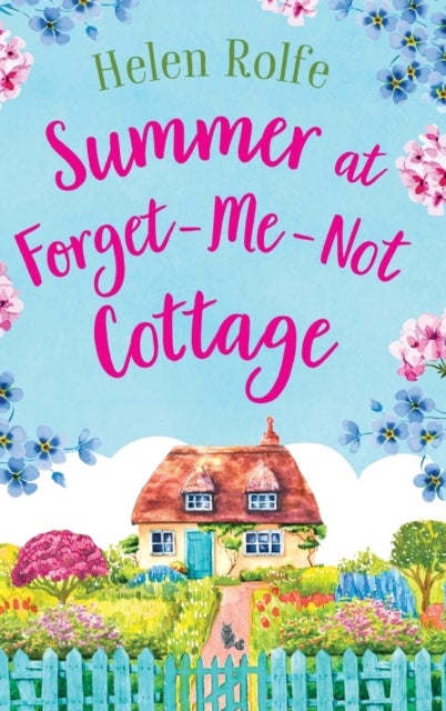 Summer at Forget-Me-Not Cottage - An uplifting, romantic read from Helen Rolfe