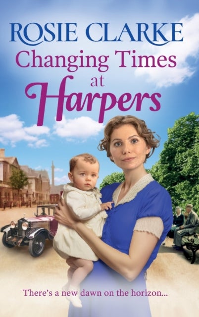Changing Times at Harpers - Another instalment in Rosie Clarke's historical saga series