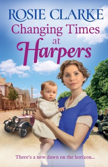 Changing Times at Harpers - Another instalment in Rosie Clarke's historical saga series