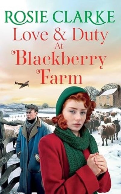 Love and Duty at Blackberry Farm - An emotional, historical saga from bestseller Rosie Clarke