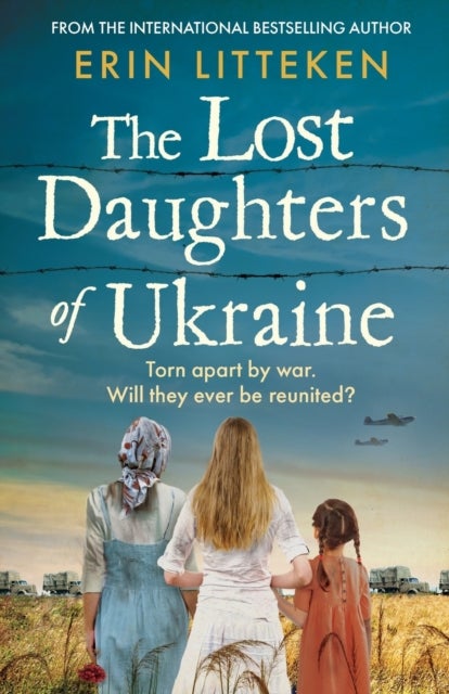 The Lost Daughters of Ukraine - A heartbreaking WW2 historical novel inspired by a true story - From the bestselling author of The Memory Keeper of Kyiv.