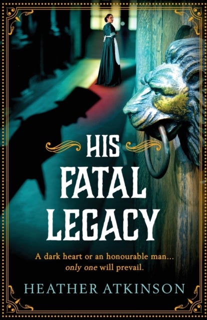 His Fatal Legacy - A completely addictive, chilling historical mystery from Heather Atkinson
