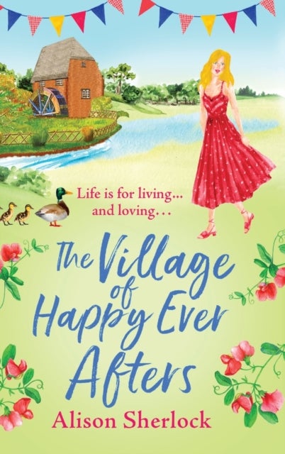 The Village of Happy Ever Afters - A romantic, heartwarming read from Alison Sherlock