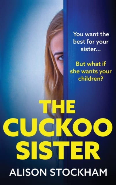The Cuckoo Sister - An absolutely gripping psychological thriller from Alison Stockham