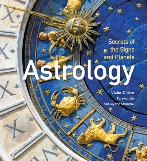 Astrology: Secrets of the Signs and Planets - Secrets of the Signs and Planets