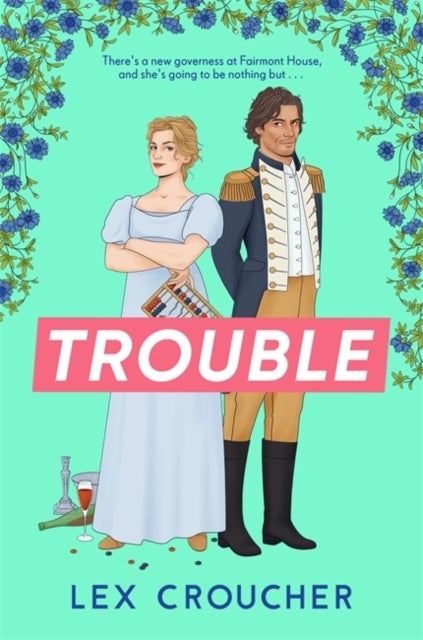 Trouble - The new laugh-out-loud Regency romp from Lex Croucher