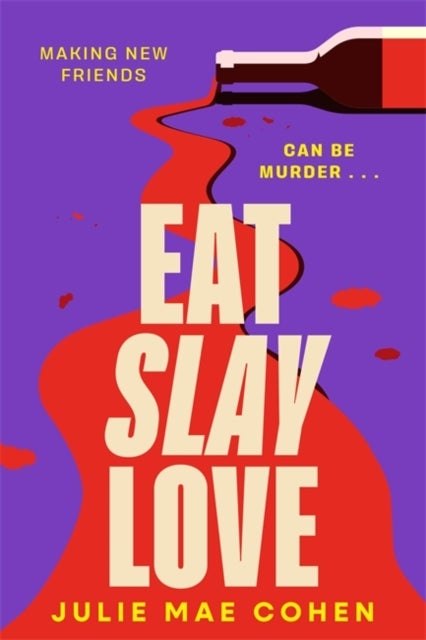 Eat Slay Love - The hilarious new revenge thriller from the author of BAD MEN