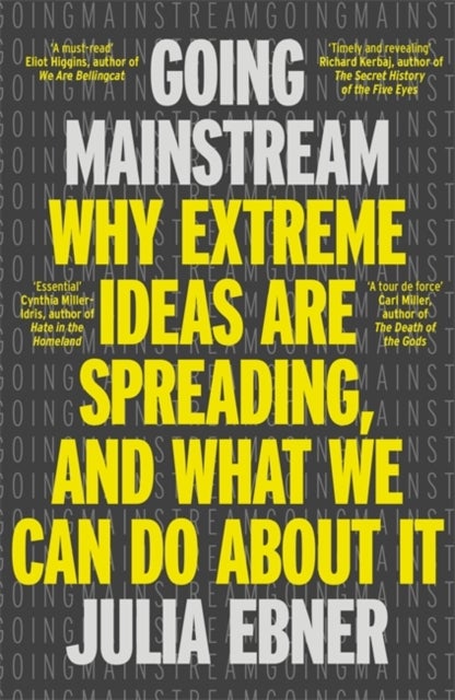 Going Mainstream - Why extreme ideas are spreading, and what we can do about it