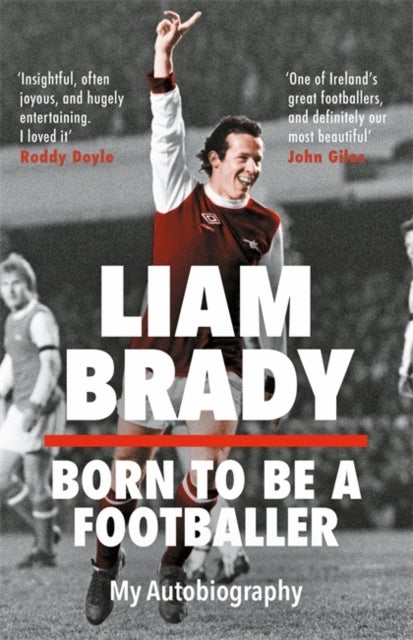 Born to be a Footballer: My Autobiography - Shortlisted for the Eason Sports Book of the Year at the Irish Book Awards