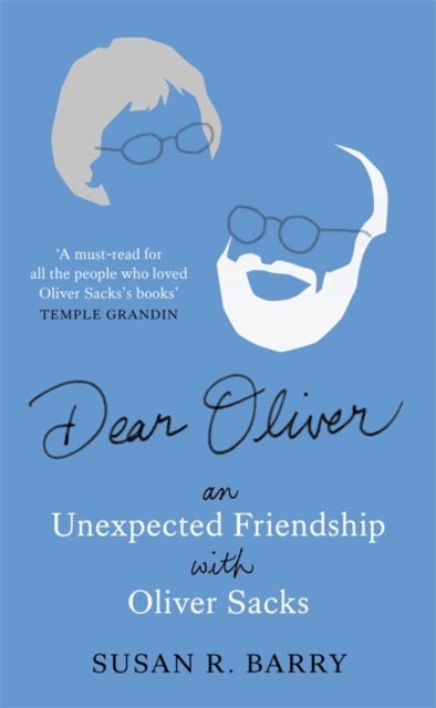 Dear Oliver - An unexpected friendship with Oliver Sacks