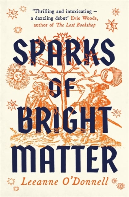 Sparks of Bright Matter - 'A debut novel of great imagination and originality'- THE SUNDAY TIMES