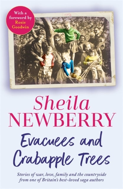 Evacuees and Crabapple Trees - Memoirs of war, love, family and the countryside from the much-loved author of Bicycles and Blackberries and The Winter Baby