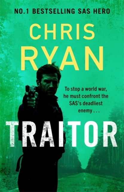Traitor - The bullet-fast new 2024 thriller from the No.1 bestselling SAS hero