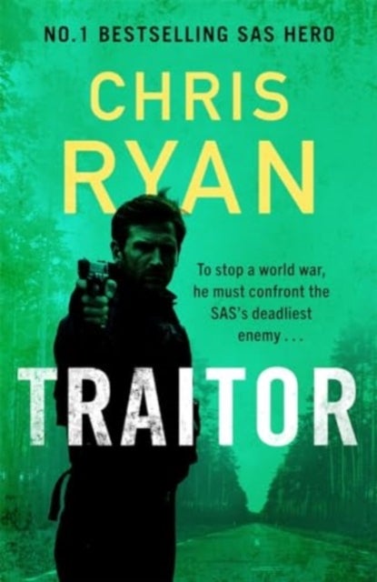 Traitor - The bullet-fast new thriller from the No.1 bestselling SAS hero