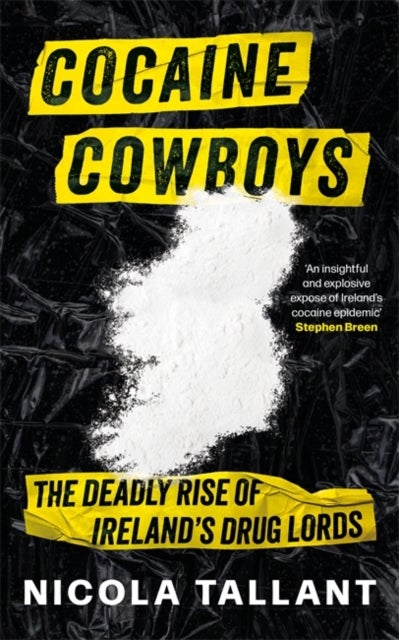 Cocaine Cowboys - The Deadly Rise of Ireland's Drug Lords
