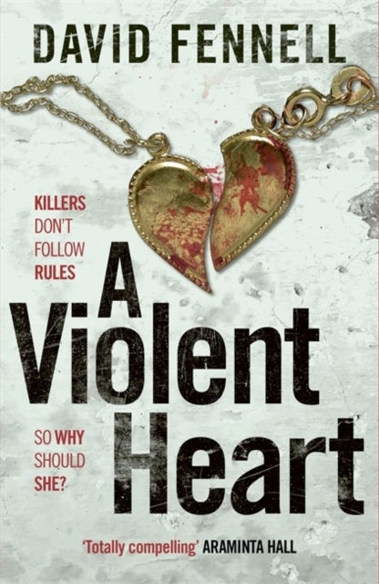 A Violent Heart - The brand new crime thriller from the acclaimed author of The Art of Death