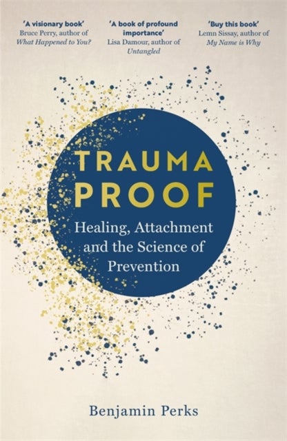 Trauma Proof - Healing, Attachment and the Science of Prevention