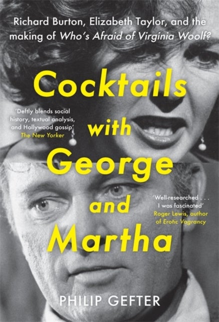 Cocktails with George and Martha - Richard Burton, Elizabeth Taylor, and the making of 'Who’s Afraid of Virginia Woolf?'