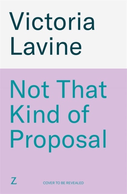 Not That Kind of Proposal - A brand new enemies-to-lovers wedding romcom from the author of ANY TROPE BUT YOU