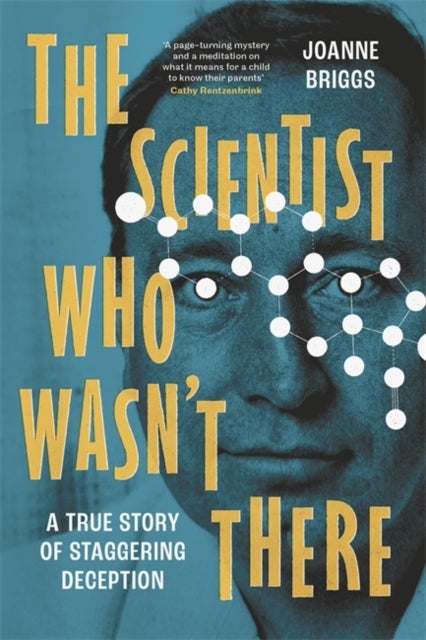 The Scientist Who Wasn't There - My Father and Other Lies