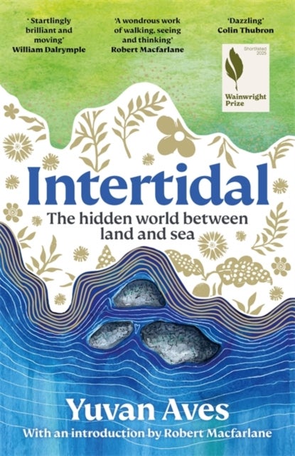 Intertidal - The hidden world between land and sea: SHORTLISTED FOR THE WAINWRIGHT PRIZE!