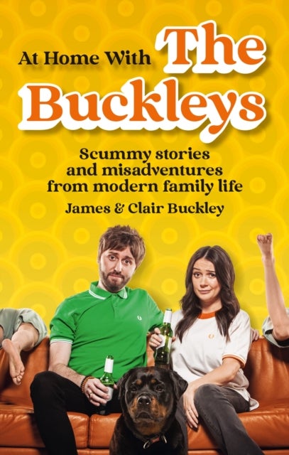 At Home With The Buckleys - Scummy stories and misadventures from modern family life