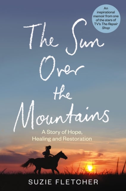 The Sun Over The Mountains - A Story of Hope, Healing and Restoration