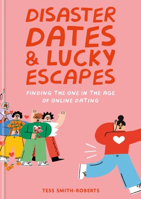 Disaster Dates and Lucky Escapes - Finding the one in the age of online dating