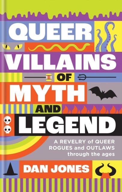 Queer Villains of Myth and Legend - A Revelry of Queer Rogues and Outlaws Through the Ages