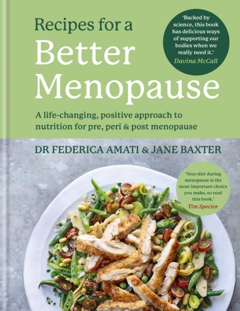 Recipes for a Better Menopause - A life-changing, positive approach to nutrition for pre, peri and post menopause