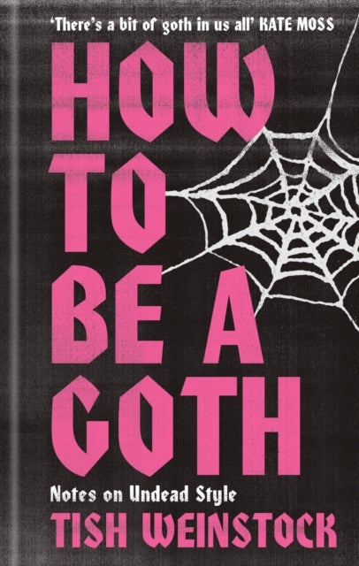 How to Be a Goth - Your A-Z of Undead Style