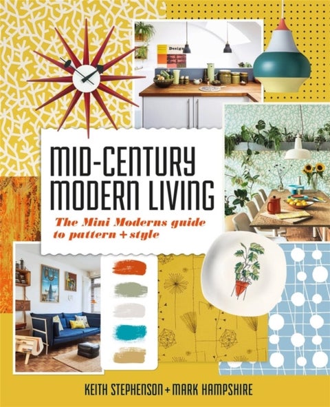 Mid-Century Modern Living - The Mini Modern's Guide to Pattern and Style