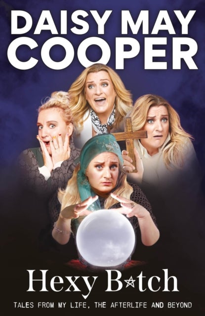 Hexy Bitch - Tales from My Life, the Afterlife, and Beyond