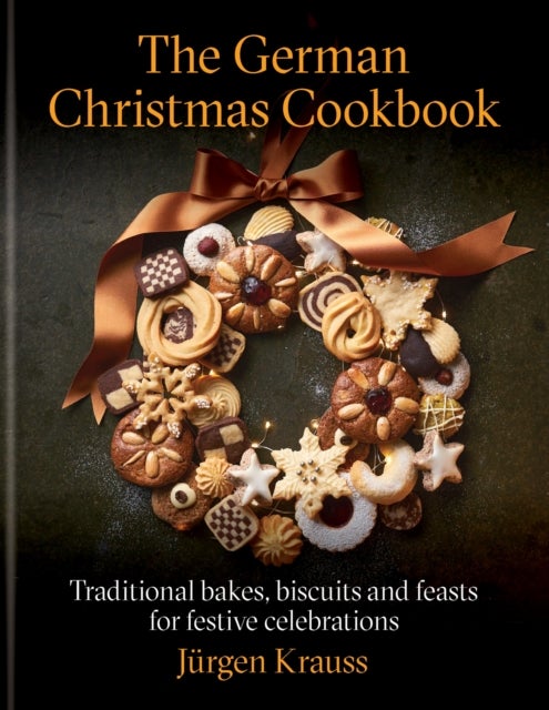 The German Christmas Cookbook - Traditional cakes, biscuits, breads and more for a festive celebration