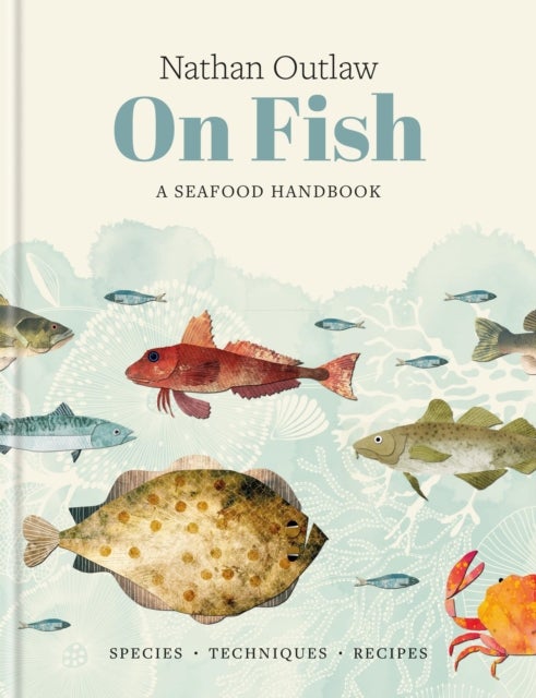 Nathan Outlaw On Fish - A Seafood Handbook