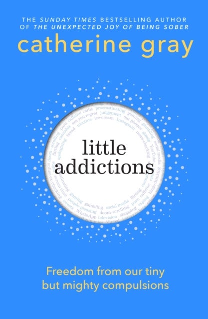Little Addictions - Freedom from our tiny but mighty compulsions