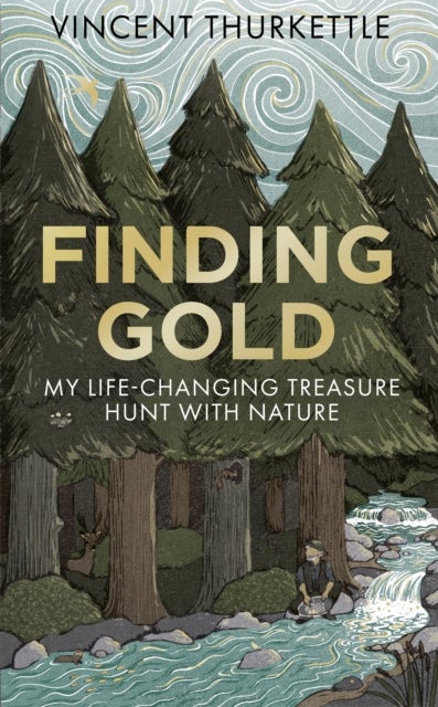 Finding Gold - My life-changing treasure hunt with nature