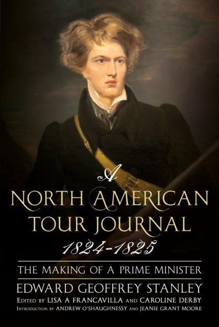 A North American Tour Journal 1824-1825 - The Making of a Prime Minister