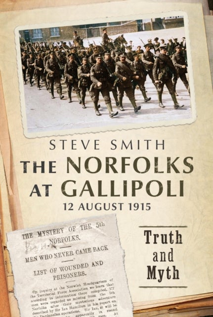 The Norfolks at Gallipoli 12 August 1915 - Truth and Myth