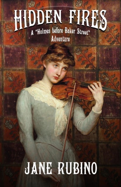 Hidden Fires - A "Holmes Before Baker Street" Adventure