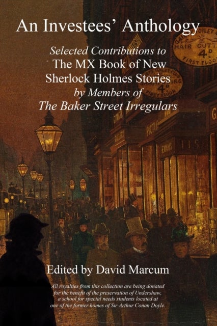 An Investees' Anthology - Selected Contributions to The MX Book of New Sherlock Holmes Stories by Members of The Baker Street Irregulars