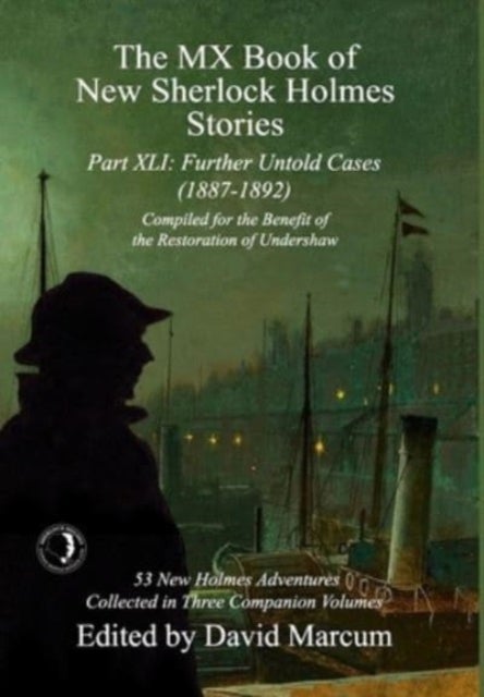 The MX Book of New Sherlock Holmes Stories Part XLI - Further Untold Cases - 1887-1892