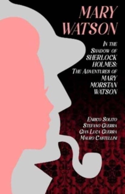 Mary Watson - In the Shadow of Sherlock Holmes - The Adventures of Mary Morstan Watson