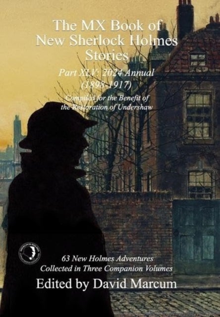 The MX Book of New Sherlock Holmes Stories Part XLV - 2024 Annual 1898-1917