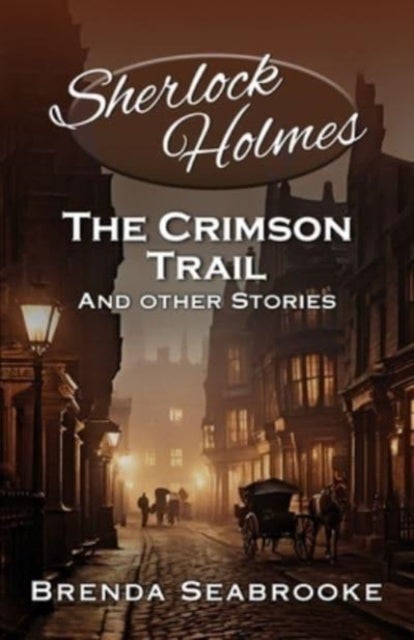 Sherlock Holmes - The Crimson Trail and Other Stories