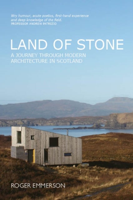 Land of Stone - A Journey Through Modern Architecture in Scotland